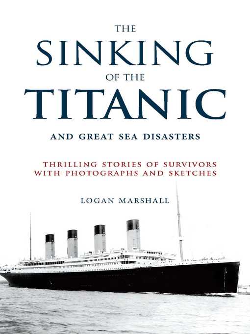 Cover image for The Sinking of the Titanic and Great Sea Disasters: Thrilling Stories of Survivors with Photographs and Sketches
